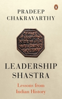 Leadership Shastra: Lessons from Indian History 0143459074 Book Cover