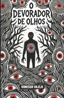 O Devorador de Olhos (Portuguese Edition) B0DRSD2DFB Book Cover