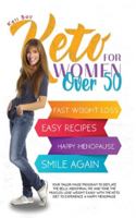 Keto For Women Over 50: Your Tailor-Made Program to Deflate the Belly, Abdominal Fat, and Tone the Muscles. Lose Weight Easily with the Keto Diet to Experience a Happy Menopause 1914036204 Book Cover