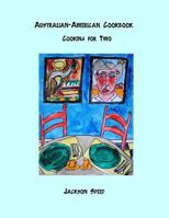 Australian-American Cookbook: Cooking for Two 1500660698 Book Cover