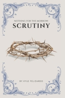 Scrutiny (Nothing For The Morrow) B0DZ7M4QL4 Book Cover