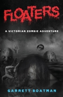 Floaters: A Victorian Zombie Adventure 1737721821 Book Cover