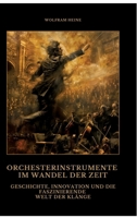 Orchesterinstrumente im Wandel der Zeit: Geschichte, Innovation und die faszinierende Welt der Klänge (German Edition) 3384475135 Book Cover