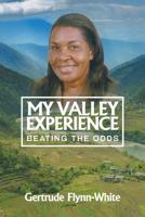 My Valley Experience: Beating the Odds 1728308720 Book Cover