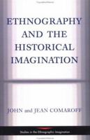 Ethnography and the Historical Imagination (Studies in the Ethnographic Imagination) 0813313058 Book Cover