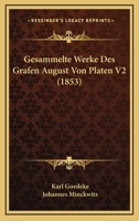 Gesammelte Werke Des Grafen August Von Platen V2 (1853) 1161002715 Book Cover