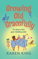 Growing Old Disgracefully 1836176252 Book Cover