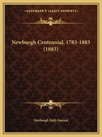 Newburgh Centennial, 1783-1883 1166931072 Book Cover