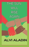 The Sun Will Rise Again B0BW2HRBG4 Book Cover