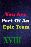 You Are Part Of An Epic Team XVIII: Coworkers Gifts, Coworker Gag Book, Member, Manager, Leader, Strategic Planning, Employee, Colleague and Friends. B083XVYVNX Book Cover