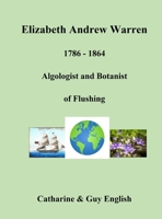Elizabeth Andrew Warren, Botanist and Algologist of Flushing: Botanist and Algologist of Flushing 1919326502 Book Cover