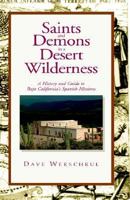 Saints and Demons in a Desert Wilderness: A History of Baja California's Spanish Missions 1697-1854 1413403212 Book Cover