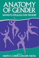 The Anatomy of Gender: Women's Struggle for the Body (Women's Experience Series, No 3) 0886291569 Book Cover