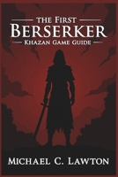 The First Berserker: Khazan Game Guide: The Berserker’s Path: A Complete Guide to Survival and Domination B0F1TLSYF2 Book Cover