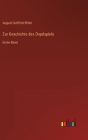 Zur Geschichte des Orgelspiels: 1. Band 3368413163 Book Cover