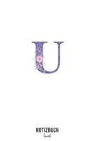 Notizbuch liniert: Buchstabe U Monogramm - Notizheft liniert • Personalisiertes Buchstaben Initial Namen Notizbuch • 120 Seiten (DIN A5 / 15x22cm) ... Schreibheft, Tage (German Edition) 1675224331 Book Cover