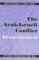 The Arab-Israeli Conflict Transformed: Fifty Years of Interstate and Ethnic Crises (Suny Series in Global Politics) 079145245X Book Cover