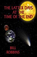 The Latter Days at the Time of the End 0741444763 Book Cover