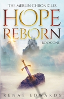Hope Reborn: The Merlin Chronicles, Book One B0CNVS34XS Book Cover