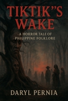 TIKTIK’S WAKE: A Horror Novel Inspired by Philippine Folklore B0FDR8MZZD Book Cover
