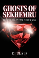 Ghosts of Sekhemru: The Book of Rayne and the Ruby Ring 168515798X Book Cover