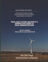 Pega Lead System Architect’s Interactive Guide to Pega Administration (SRE & DevOps Essentials) B0FFTBH8Z2 Book Cover