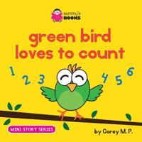 Green Bird Loves to Count (Story and Coloring Book Combo) 1499514581 Book Cover