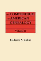 The Compendium of American Genealogy: First Families of America. a Genealogical Encyclopedia of the United States. in Seven Volumes. Volume II 0806303638 Book Cover