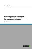 Ethisch-ökologisches Rating: Eine genauere Betrachtung anhand von zwei marktrelevanten Konzepten 3656147981 Book Cover