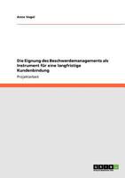 Die Eignung des Beschwerdemanagements als Instrument für eine langfristige Kundenbindung 3640761464 Book Cover