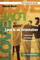 Love Is an Orientation Participant's Guide: Practical Ways to Build Bridges with the Gay Community 0310891272 Book Cover
