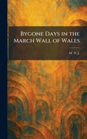 Bygone Days in the March Wall of Wales 1025527755 Book Cover