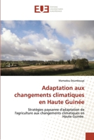 Adaptation aux changements climatiques en Haute Guinée: Stratégies paysanne d'adaptation de l'agriculture aux changements climatiques en Haute Guinée. 6202536608 Book Cover