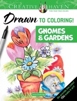 Creative Haven Drawn to Coloring: Gnomes & Gardens (Creative Haven Coloring Books) 0486854213 Book Cover
