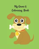 My Game and Colouring Book: Activity Book with Colouring, Games and Drawing Pages for Ages 3-6 1672892724 Book Cover