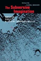 The Subversive Imagination: The Artist, Society and Social Responsiblity 0415905923 Book Cover