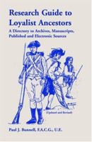 Research Guide to Loyalist Ancestors: A Directory To Archives, Manuscripts, Published and Electronic Sources (Updated & Revised) 0788414259 Book Cover