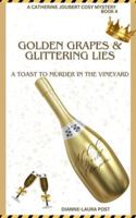 Golden Grapes & Glittering Lies: A toast to murder in the vineyard (A Catherine Joubert Cosy Mystery) 1738518876 Book Cover