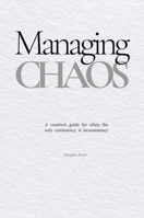 Managing Chaos: A creative's guide for when the only consistency is inconsistency (Field Notes) 191949961X Book Cover