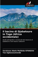 Il bacino di Djabatoure in Togo (Africa occidentale): Studio petrografico e strutturale del massiccio di Djabatoure e dei massicci adiacenti 6203605247 Book Cover
