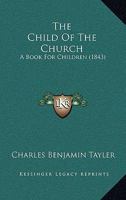 The Child Of The Church: A Book For Children 1166938115 Book Cover