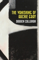 The Vanishing of Archie Gray 1480127191 Book Cover