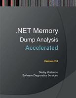 Accelerated .Net Memory Dump Analysis: Training Course Transcript and Windbg Practice Exercises, Second Edition 1908043598 Book Cover