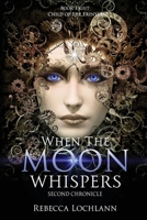 When the Moon Whispers: Second Chronicle 0998267872 Book Cover