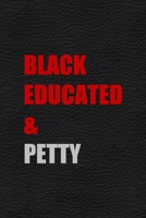 Black Educated & Petty: All Purpose 6x9 Blank Lined Notebook Journal Way Better Than A Card Trendy Unique Gift White Grey Sticker Owl 1706471610 Book Cover