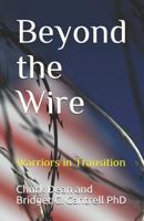 Beyond the Wire: Warriors in Transition 1797910922 Book Cover