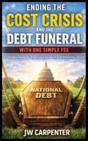 Ending the Cost Crisis and the Debt Funeral with One Simple Fee B0GH2PBM2Z Book Cover