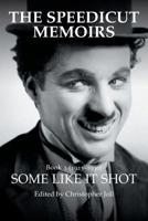 The Speedicut Memoirs : Some Like It Shot 1728388341 Book Cover