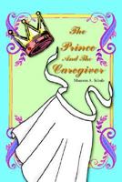 The Prince And The Caregiver 1418444987 Book Cover