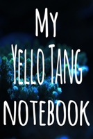 My Yellow Tang Notebook: The perfect gift for the fish keeper in your life - 119 page lined journal! 1699096619 Book Cover